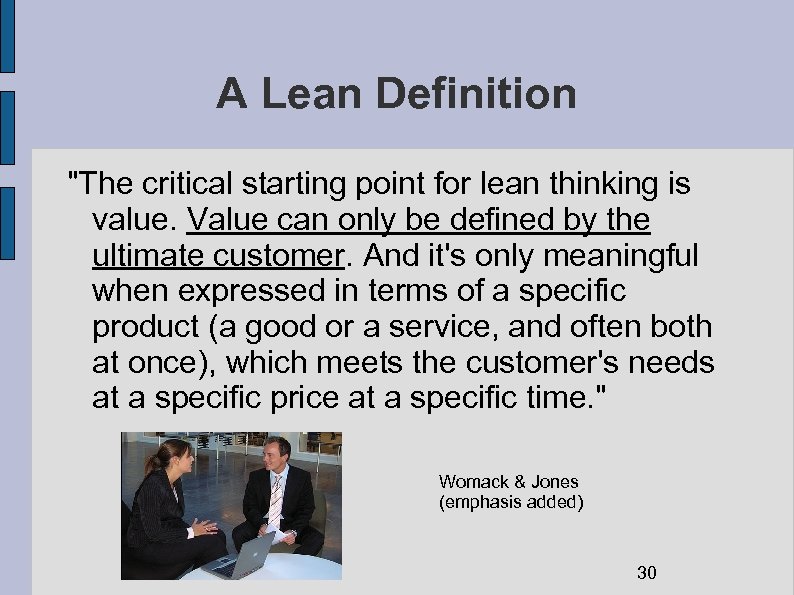 A Lean Definition "The critical starting point for lean thinking is value. Value can