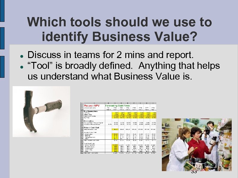 Which tools should we use to identify Business Value? Discuss in teams for 2