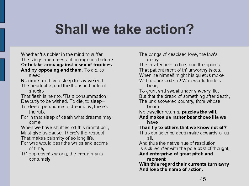 Shall we take action? Whether 'tis nobler in the mind to suffer The slings