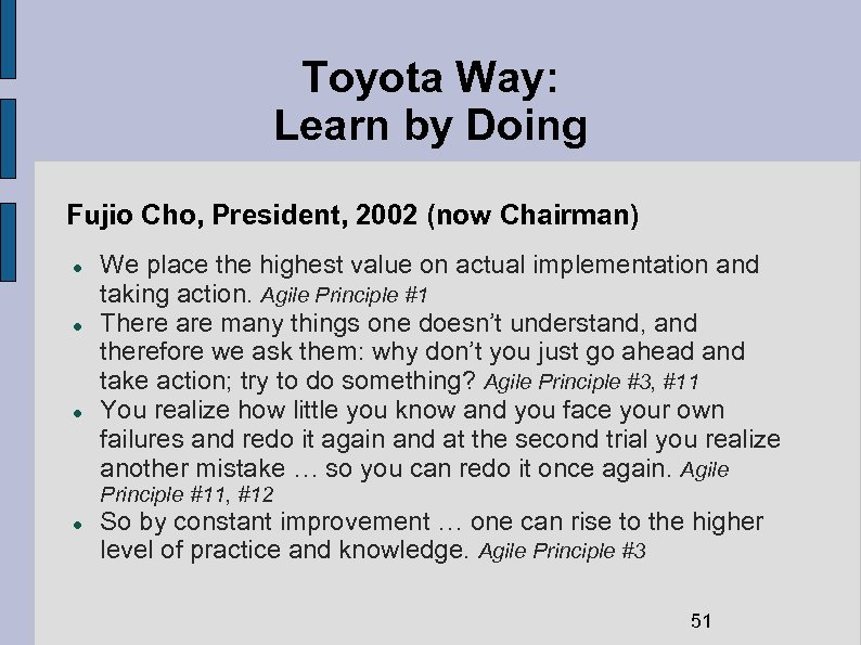 Toyota Way: Learn by Doing Fujio Cho, President, 2002 (now Chairman) We place the