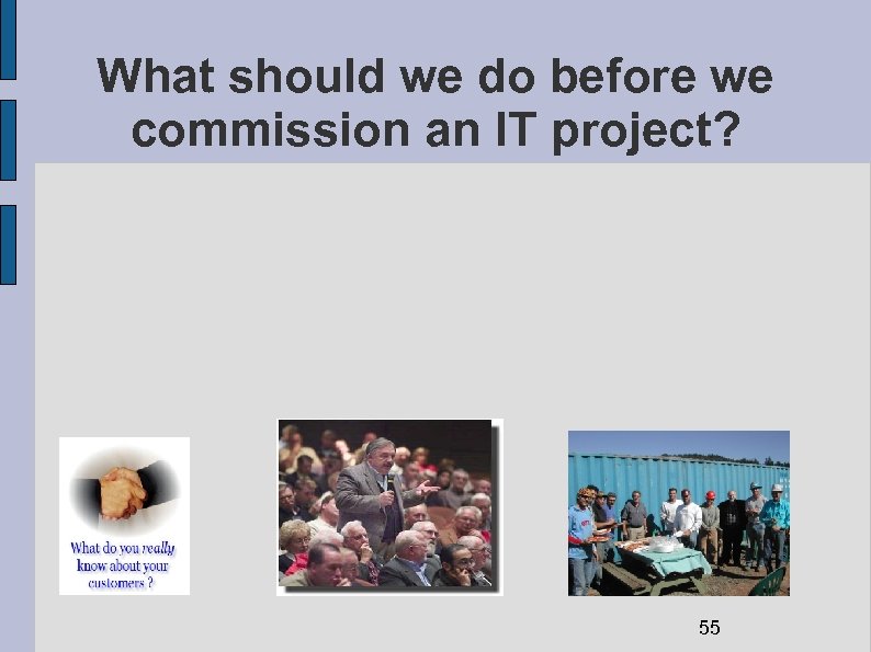 What should we do before we commission an IT project? 55 