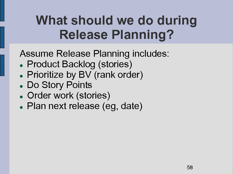 What should we do during Release Planning? Assume Release Planning includes: Product Backlog (stories)