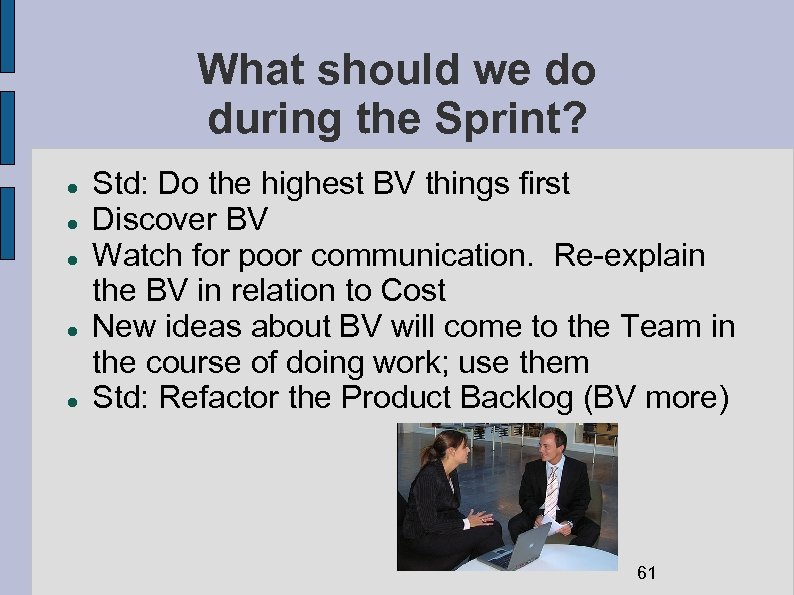 What should we do during the Sprint? Std: Do the highest BV things first