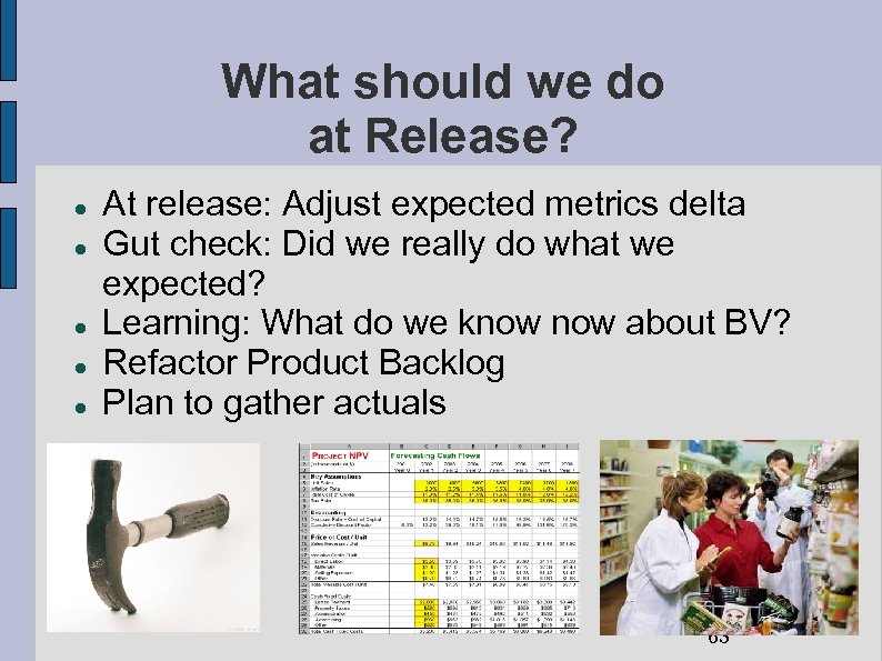 What should we do at Release? At release: Adjust expected metrics delta Gut check: