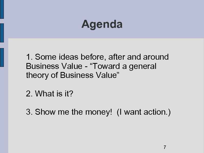 Agenda 1. Some ideas before, after and around Business Value - “Toward a general