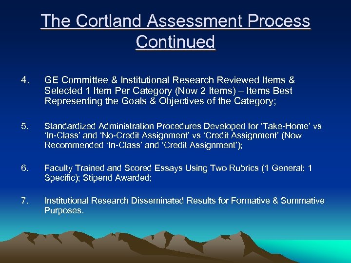 The Cortland Assessment Process Continued 4. GE Committee & Institutional Research Reviewed Items &