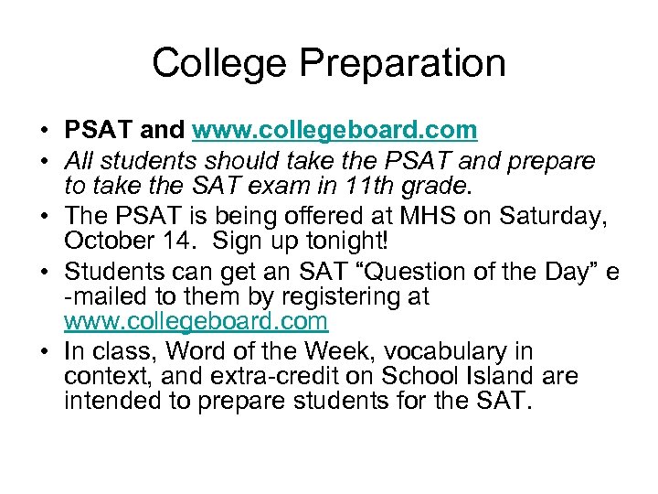 College Preparation • PSAT and www. collegeboard. com • All students should take the