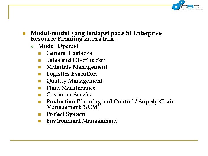 n Modul-modul yang terdapat pada SI Enterprise Resource Planning antara lain : v Modul