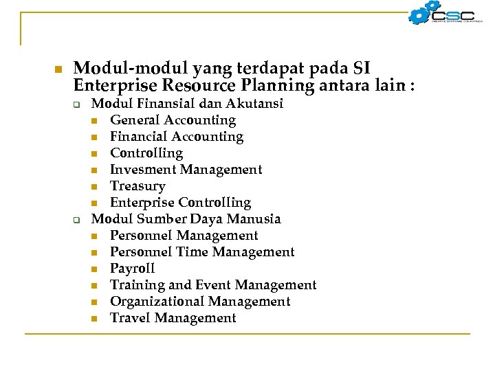 n Modul-modul yang terdapat pada SI Enterprise Resource Planning antara lain : q q