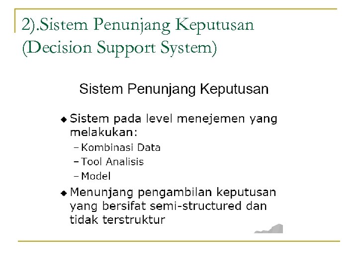 2). Sistem Penunjang Keputusan (Decision Support System) 