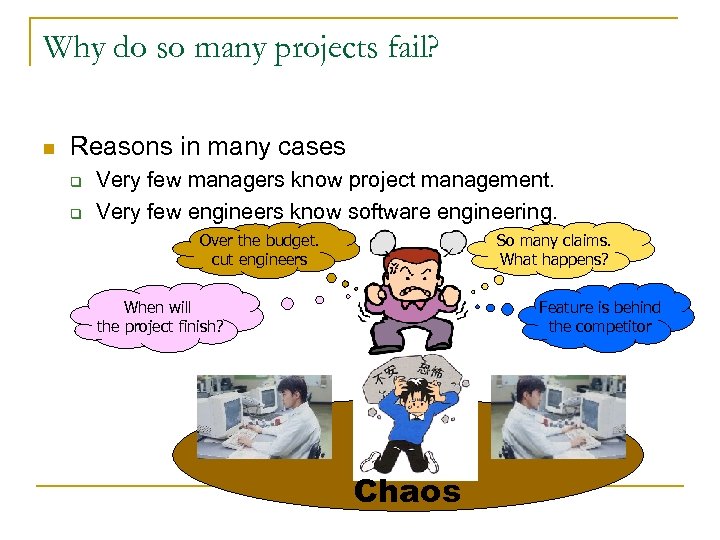 Why do so many projects fail? n Reasons in many cases q q Very