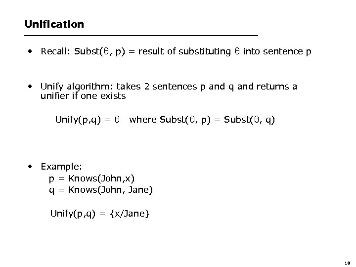 Unification • Recall: Subst(θ, p) = result of substituting θ into sentence p •