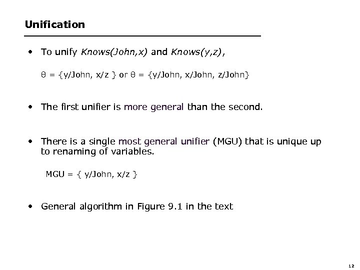 Unification • To unify Knows(John, x) and Knows(y, z), θ = {y/John, x/z }