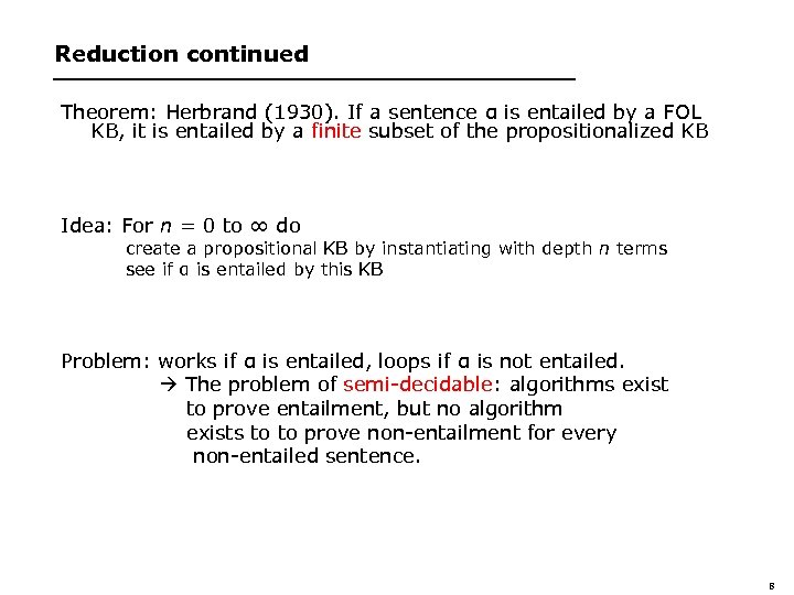 Reduction continued Theorem: Herbrand (1930). If a sentence α is entailed by a FOL