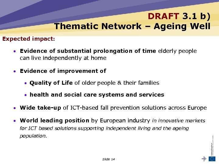 DRAFT 3. 1 b) Thematic Network – Ageing Well Expected impact: • Evidence of