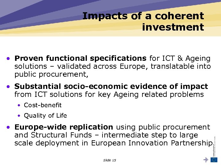 Impacts of a coherent investment • Proven functional specifications for ICT & Ageing solutions
