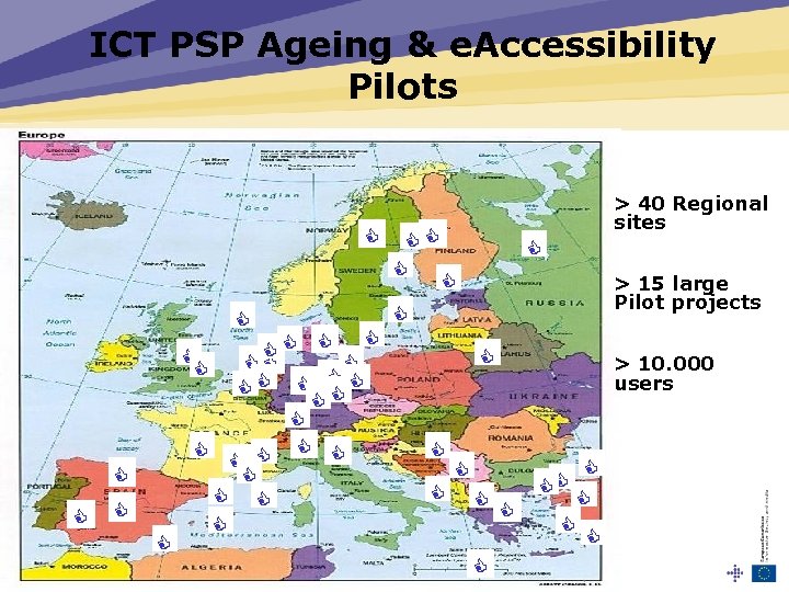 ICT PSP Ageing & e. Accessibility Pilots > 40 Regional sites > 15 large