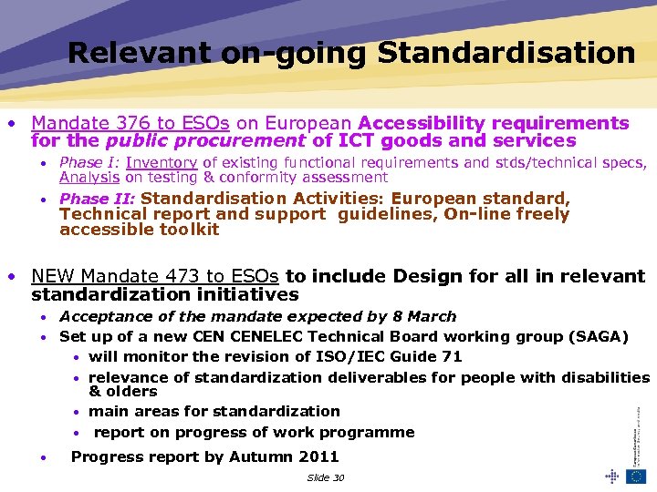Relevant on-going Standardisation • Mandate 376 to ESOs on European Accessibility requirements for the