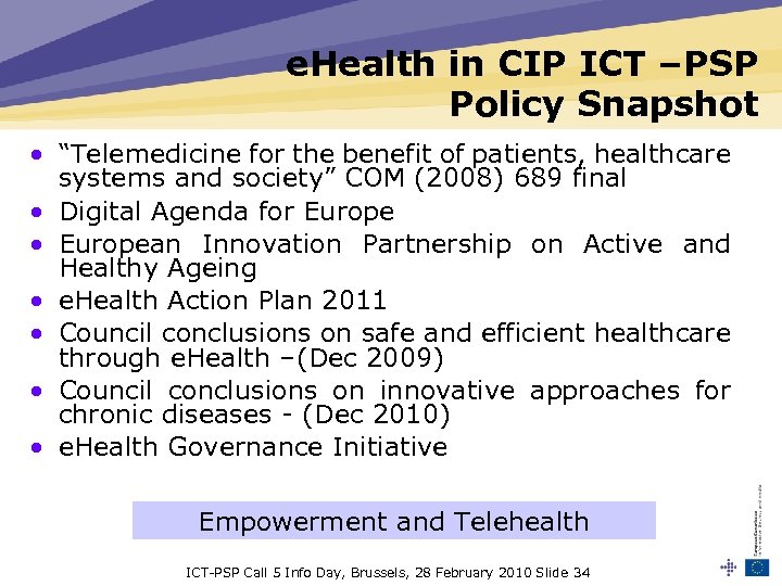 e. Health in CIP ICT –PSP Policy Snapshot • “Telemedicine for the benefit of