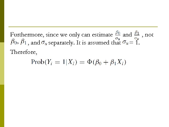 Furthermore, since we only can estimate and , not 0 , and separately. It