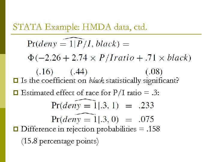 STATA Example: HMDA data, ctd. Is the coefficient on black statistically significant? p Estimated