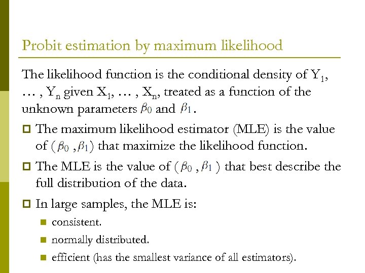 Probit estimation by maximum likelihood The likelihood function is the conditional density of Y