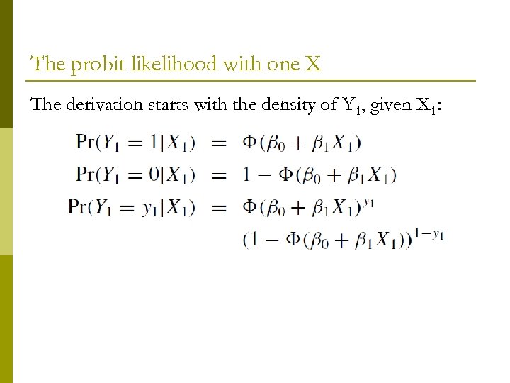 The probit likelihood with one X The derivation starts with the density of Y