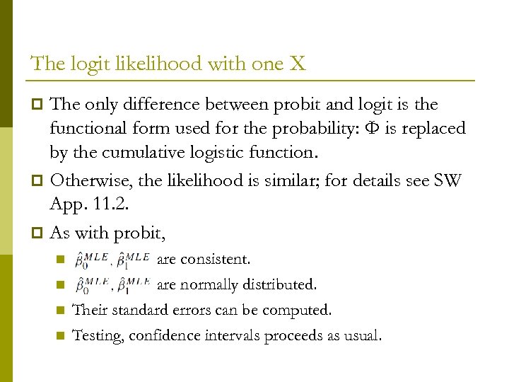 The logit likelihood with one X The only difference between probit and logit is