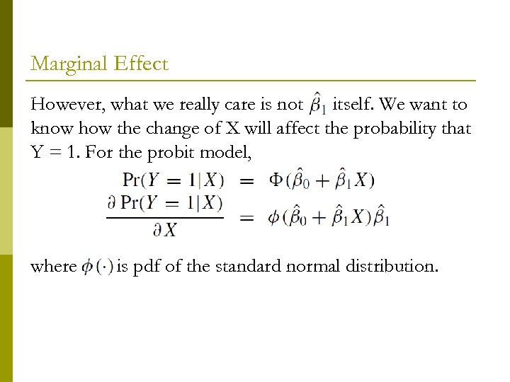 Marginal Effect However, what we really care is not itself. We want to know