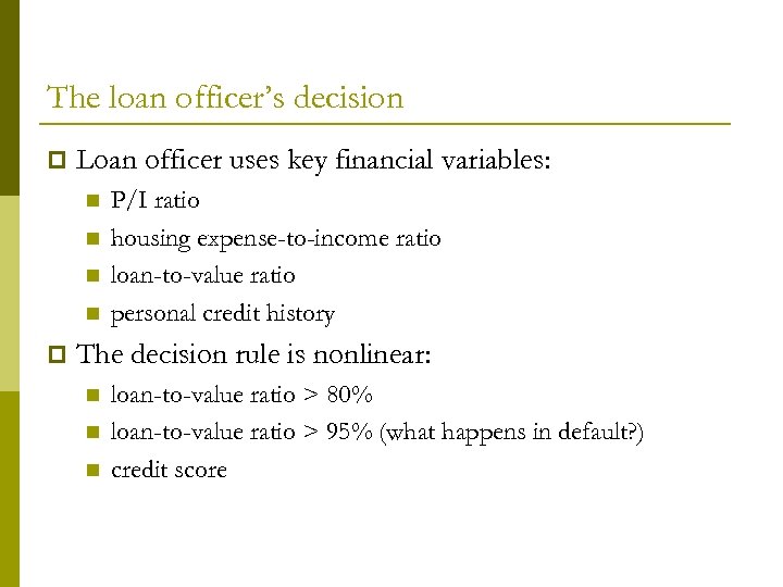 The loan officer’s decision p Loan officer uses key financial variables: n n p