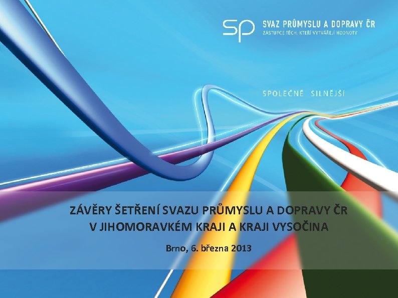ZÁVĚRY ŠETŘENÍ SVAZU PRŮMYSLU A DOPRAVY ČR V JIHOMORAVKÉM KRAJI A KRAJI VYSOČINA Brno,