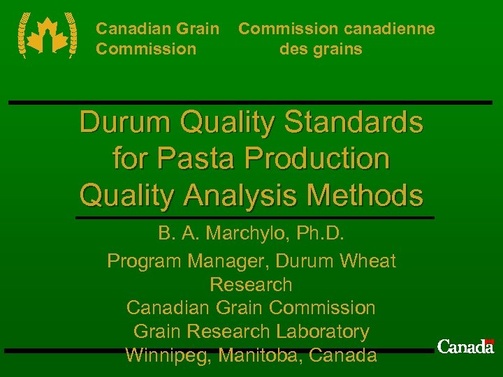 Canadian Grain Commission canadienne des grains Durum Quality Standards for Pasta Production Quality Analysis