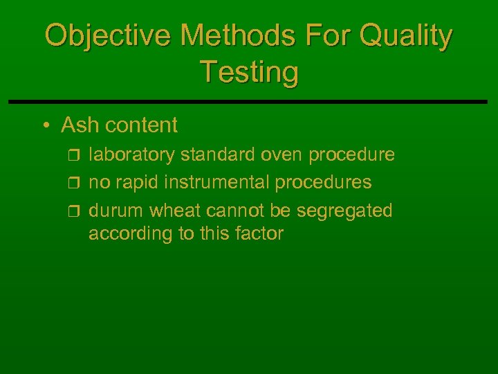 Objective Methods For Quality Testing • Ash content laboratory standard oven procedure r no