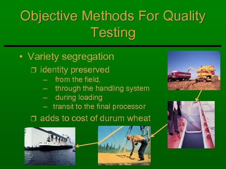Objective Methods For Quality Testing • Variety segregation r identity preserved – from the