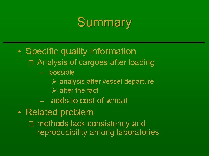 Summary • Specific quality information r Analysis of cargoes after loading – possible Ø