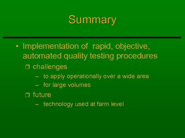 Summary • Implementation of rapid, objective, automated quality testing procedures r challenges – to