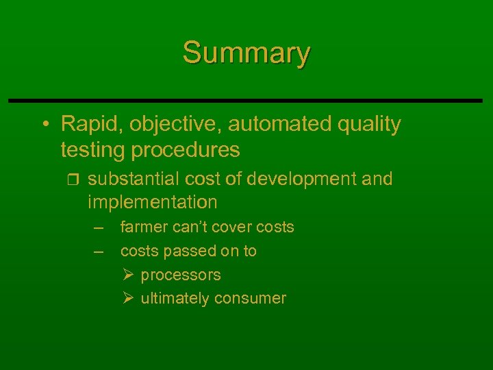 Summary • Rapid, objective, automated quality testing procedures r substantial cost of development and