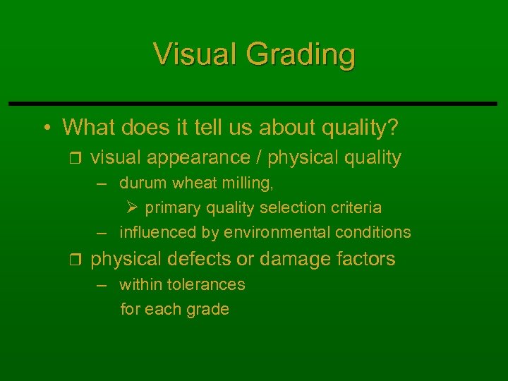 Visual Grading • What does it tell us about quality? r visual appearance /