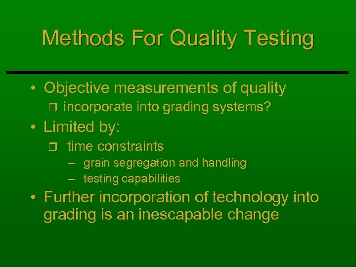Methods For Quality Testing • Objective measurements of quality r incorporate into grading systems?
