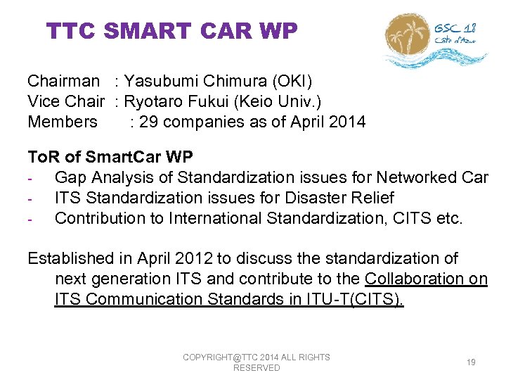 TTC SMART CAR WP Chairman : Yasubumi Chimura (OKI) Vice Chair : Ryotaro Fukui