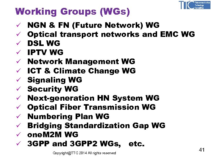 Working Groups (WGs) ü ü ü ü NGN & FN (Future Network) WG Optical