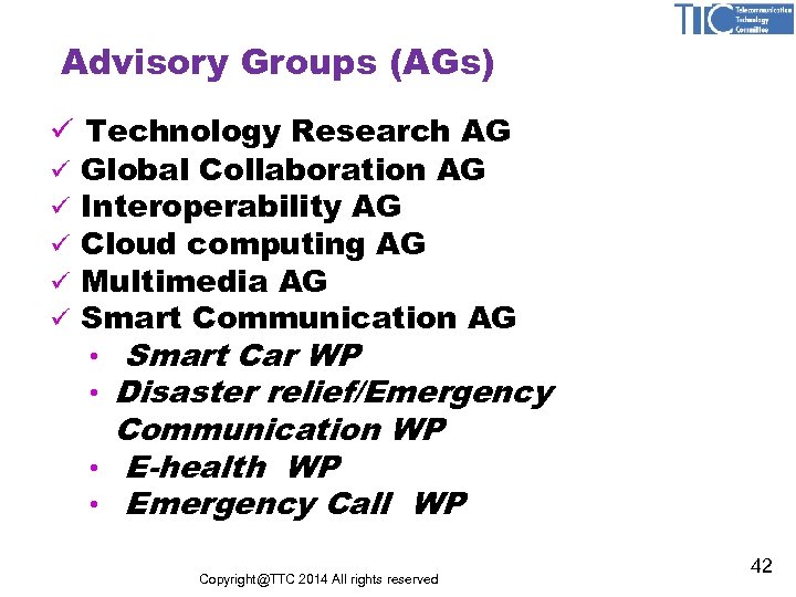 Advisory Groups (AGs) ü Technology Research AG ü Global Collaboration AG ü Interoperability AG