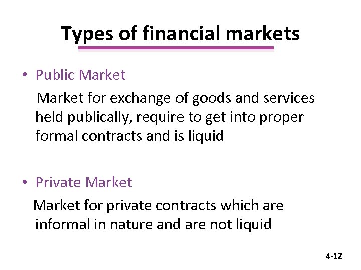 Types of financial markets • Public Market for exchange of goods and services held