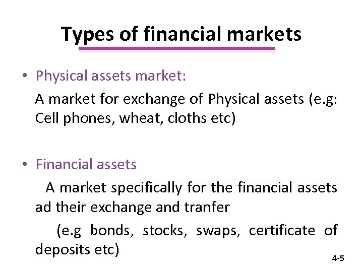 Types of financial markets • Physical assets market: A market for exchange of Physical