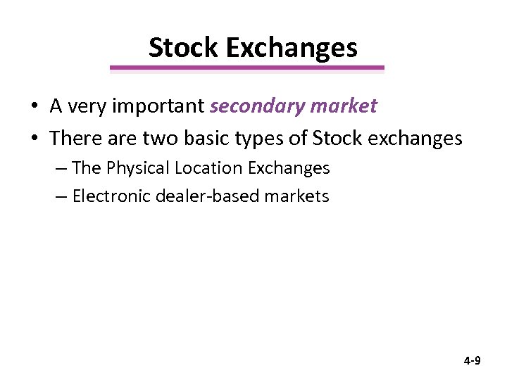 Stock Exchanges • A very important secondary market • There are two basic types