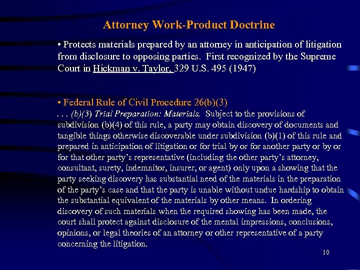 Attorney Work-Product Doctrine • Protects materials prepared by an attorney in anticipation of litigation