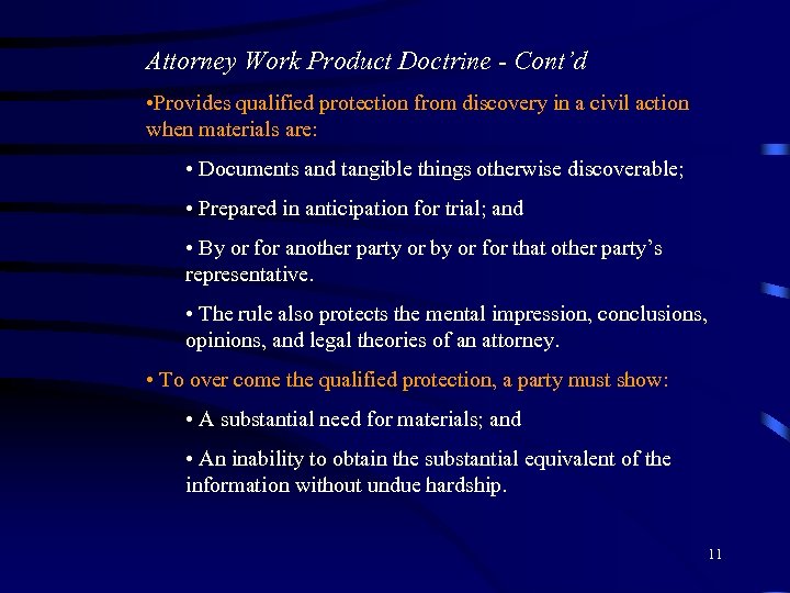 Attorney Work Product Doctrine - Cont’d • Provides qualified protection from discovery in a