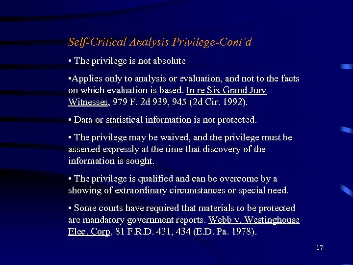 Self-Critical Analysis Privilege-Cont’d • The privilege is not absolute • Applies only to analysis