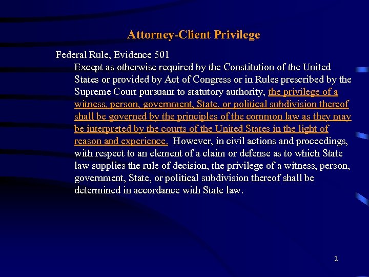 Attorney-Client Privilege Federal Rule, Evidence 501 Except as otherwise required by the Constitution of