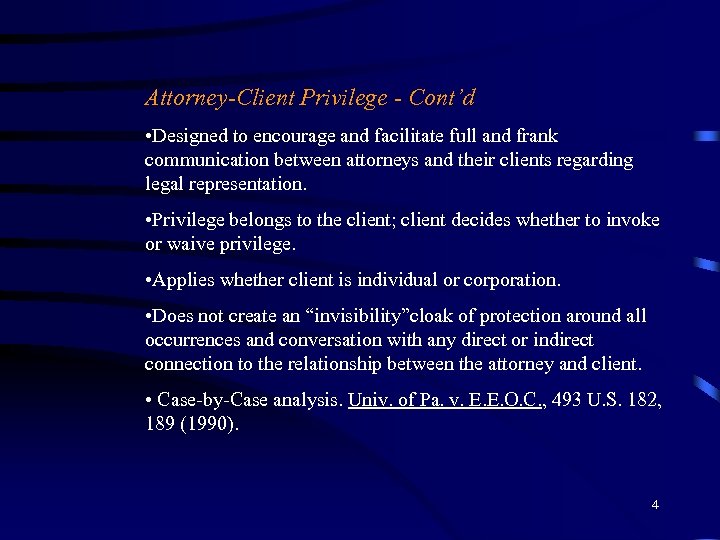 Attorney-Client Privilege - Cont’d • Designed to encourage and facilitate full and frank communication